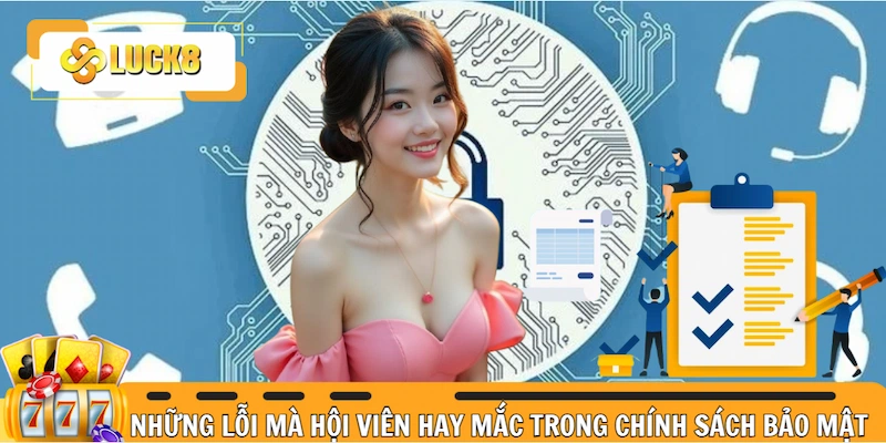 Những vi phạm mà hội viên hay mắc trong chính sách bảo mật